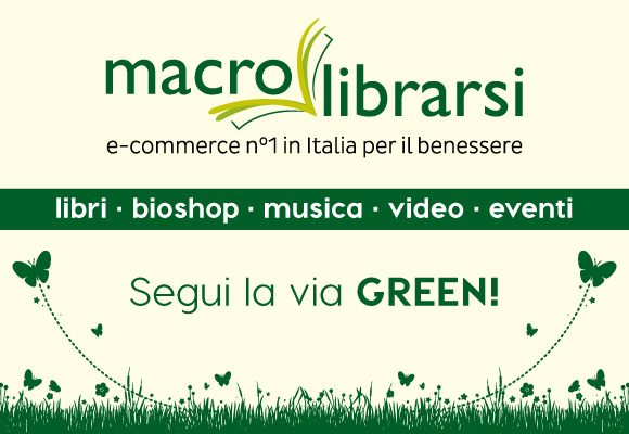 Macro Librarsi segui la via del green Macro Librarsi, il primo e-commerce in Italia per il benessere